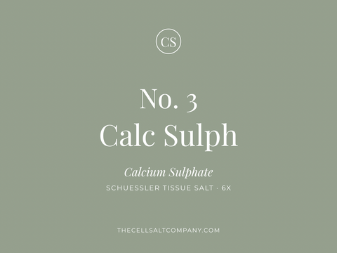 Calc Sulph (3) - Skin • Healing • Complexion